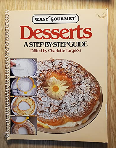 Stock image for Easy Gourmet Desserts: A Step-By-Step Guide for sale by Red's Corner LLC