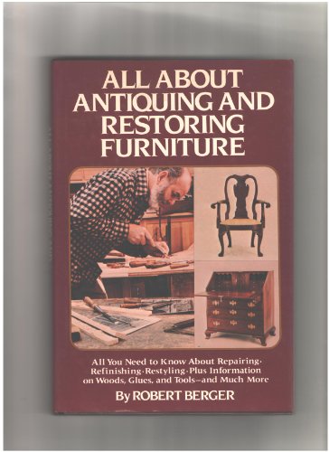 Imagen de archivo de All About Antiquing and Restoring Furniture a la venta por Wonder Book