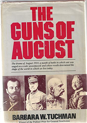 Imagen de archivo de Guns Of August: The Drama of August 1914, a month of battle in which war was waged on a scale unsurpassed and whose results determined the shape of the world in which we live today [Illustrated] a la venta por HPB-Diamond