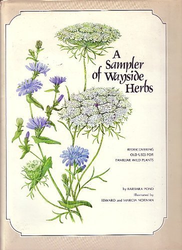 Beispielbild fr Sampler of Wayside Herbs: Rediscovering Old Uses for Familiar Wild Plants zum Verkauf von Wonder Book