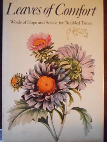 Beispielbild fr Leaves of Comfort: Words of Hope and Solace for Troubled Times zum Verkauf von UHR Books