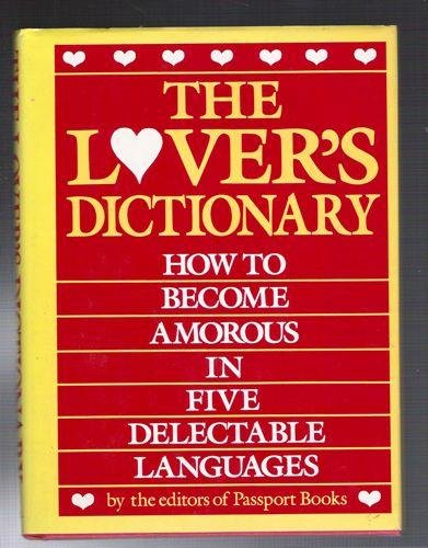 Stock image for The Lover's Dictionary: How to Become Amorous in Five Delectable Languages for sale by the good news resource