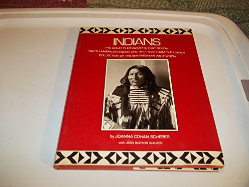 Beispielbild fr Indians: The Great Photographs That Reveal North American Indian Life, 1847-1929, From the Unique Collection of the Smithsonian Institution zum Verkauf von Wonder Book