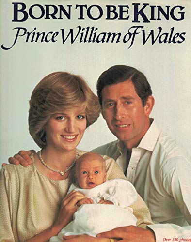 Stock image for Born to be King: Prince William of Wales for sale by Persephone's Books