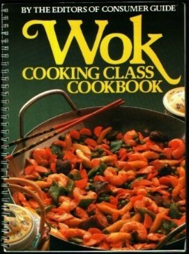 Wok Cooking Class Cookbook (9780517402696) by Consumer Guide