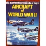 Imagen de archivo de Illustrated Encyclopedia of Major Aircraft of World War II a la venta por JR Books