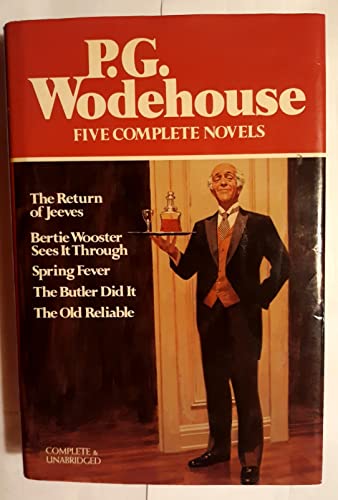 Stock image for P.G. Wodehouse : Five Complete Novels (The Return of Jeeves, Bertie Wooster Sees It Through, Spring Fever, The Butler Did It, The Old Reliable) for sale by -OnTimeBooks-