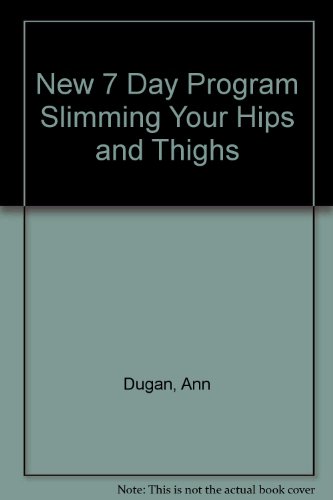 Stock image for New Seven Day Program for Slimming Your Hips & Thighs for sale by Top Notch Books