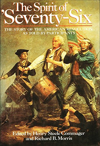 The Spirit of 'Seventy-Six: The Story of the American Revolution as told by Participants