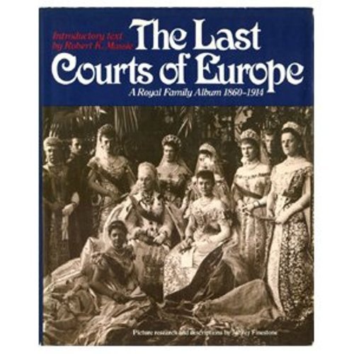 Stock image for The Last Courts of Europe : Royal Family Album, 1860-1914 for sale by Better World Books