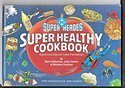 DC Super Heroes Super Healthy Cookbook (9780517417614) by Saltzman, Mark; Garlan, Judy; Grodner, Michele