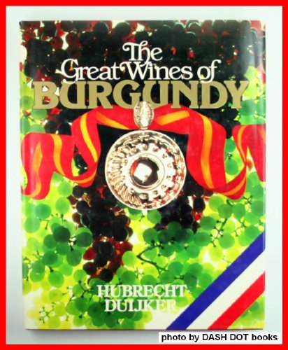 The Great Wines Of Burgundy (9780517418178) by Hubrecht Duijker