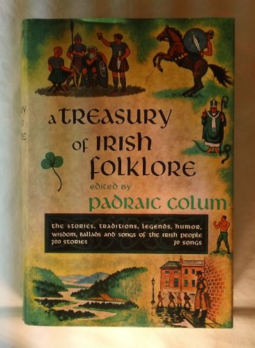 Stock image for A Treasury of Irish Folklore: The Stories, Traditions, Legends, Humor, Wisdom, Ballads and Songs of the Irish People for sale by Books for Life