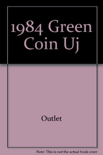 Beispielbild fr 1984 GREEN COIN BOOK.Complete, illustrated catalog of U.S. COINS & BILLS & their cash premium values from 1652 present. Newfoundland, Canada 1858 to date. zum Verkauf von WONDERFUL BOOKS BY MAIL