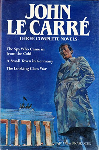 Imagen de archivo de Three Complete Novels: The Spy Who Came in from the Cold / A Small Town in Germany / The Looking Glass War a la venta por THE OLD LIBRARY SHOP