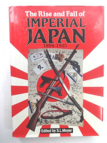 Stock image for The Rise and Fall of Imperial Japan: 1894 - 1945 for sale by arcfoundationthriftstore