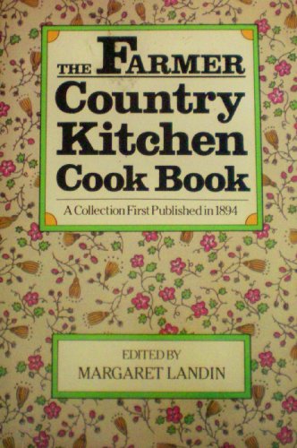 Beispielbild fr Farmer Country Kitchen Cook Book a collection first published in 1894 zum Verkauf von Wonder Book