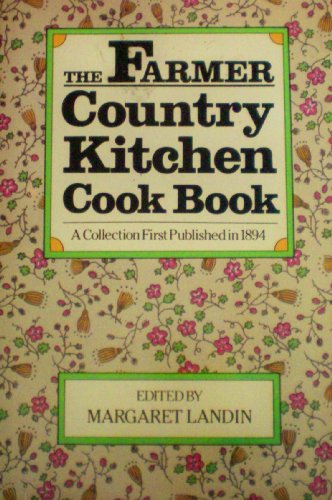 Imagen de archivo de Farmer Country Kitchen Cook Book a collection first published in 1894 a la venta por Wonder Book