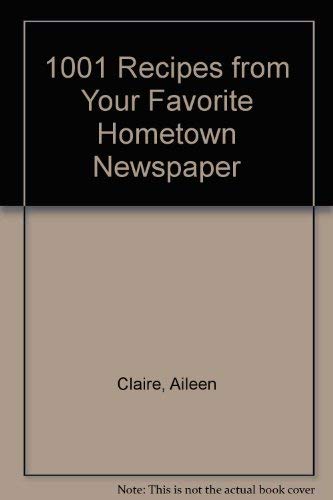Stock image for 1001 Recipes from Your Favorite Hometown Newspaper: Family Recipes from Local Newspapers Across America for sale by HPB-Diamond