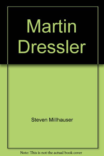 Martin Dressler (9780517434284) by Millhauser, Steven