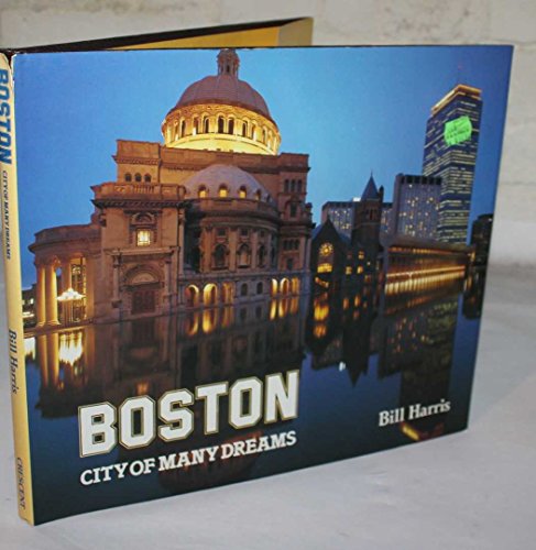 Stock image for Boston: City of Many Dreams for sale by Pomfret Street Books