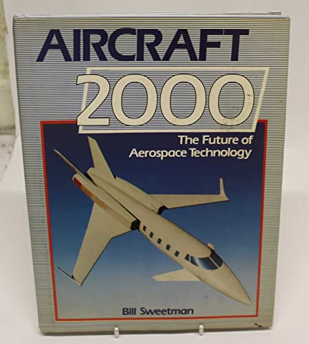 Stock image for Aircraft 2000: The Future of Aerospace Technology for sale by Wonder Book