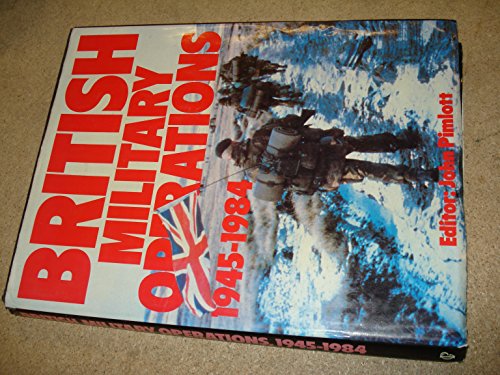 Imagen de archivo de British Military Operations, 1945-1984 a la venta por Bargain Finders of Colorado