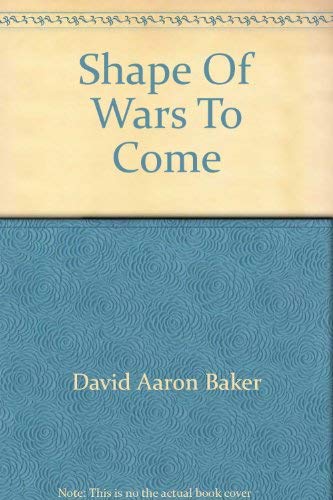 Shape Of Wars To Come (9780517439814) by Baker, David Aaron