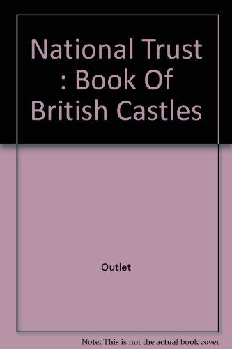 Beispielbild fr THE NATIONAL TRUST BOOK OF BRITISH CASTLES. zum Verkauf von Cambridge Rare Books