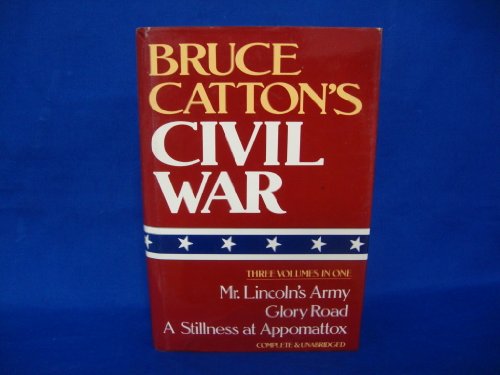 Beispielbild fr Bruce Catton's Civil War (Mr. Lincoln's Army/Glory Road/A Stillness at Appomattox) zum Verkauf von Wonder Book