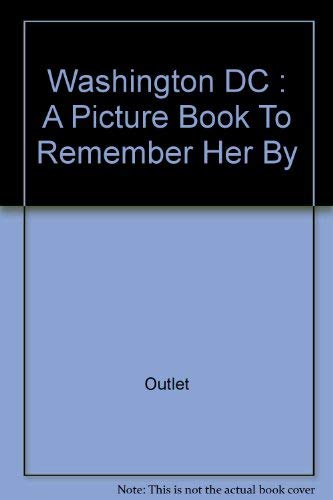 9780517451526: Washington DC: A Picture Book To Remember Her By