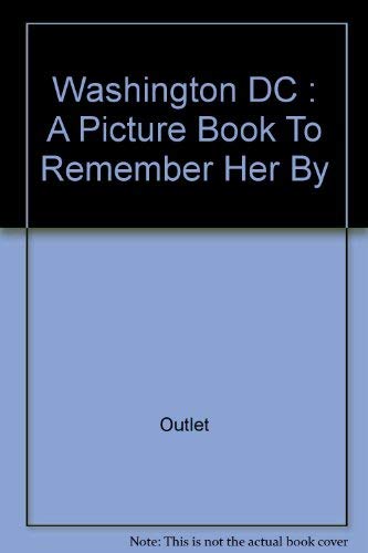 Stock image for Washington, D. C. : A Picture Book to Remember Her By for sale by Better World Books: West