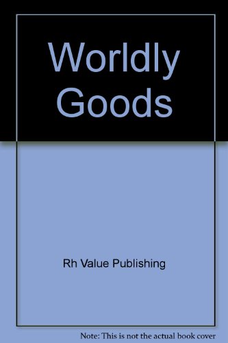 Stock image for WORLDLY GOODS for sale by JOHN LUTSCHAK BOOKS