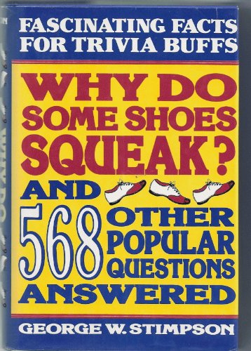 Imagen de archivo de Why Do Some Shoes Squeak and 568 Other Popular Questions Answered a la venta por SecondSale