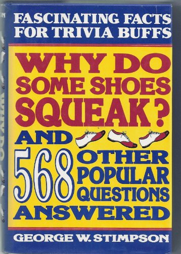 Stock image for Why Do Some Shoes Squeak and 568 Other Popular Questions Answered for sale by SecondSale