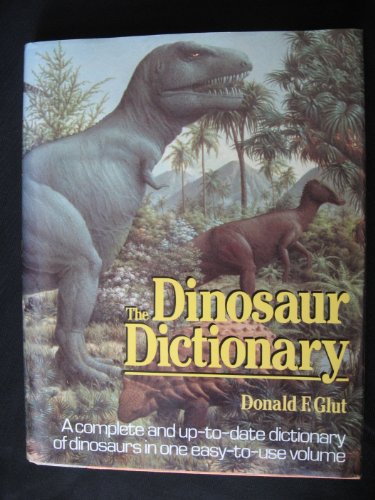 Stock image for Dinosaur Dictionary A complete and up-to-date dictionary of dinosaurs in one volume for sale by KULTURAs books