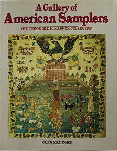 Stock image for A Gallery Of American Samplers: The Theodore H. Kapnek Collection for sale by Wonder Book