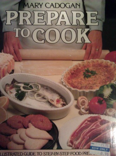 Prepare to Cook: Basic Cooking Skills Illustrated Step by Step