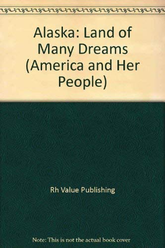 9780517456255: Alaska Land Of Many Dreams (America and Her People)