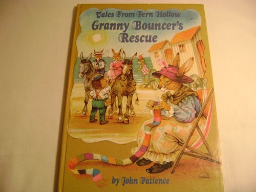 Granny Bouncer's Rescue (Tales from Fern Hollow) (9780517457986) by John Patience