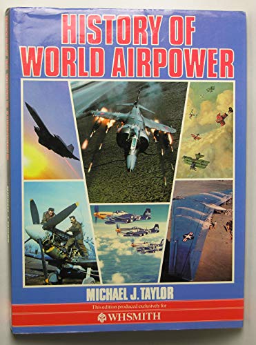 Beispielbild fr History Of World Airpower: From the First Manned Flights to the Present Day zum Verkauf von Wonder Book