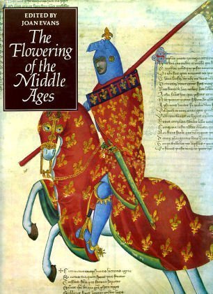 Flowering Of The Middle Ages (9780517460719) by Joan Evans; Christopher Brooke; George Zarnecki