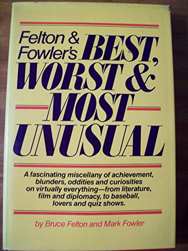 Imagen de archivo de Felton and Fowlers : Best, Worst and Most Unusual a la venta por Better World Books