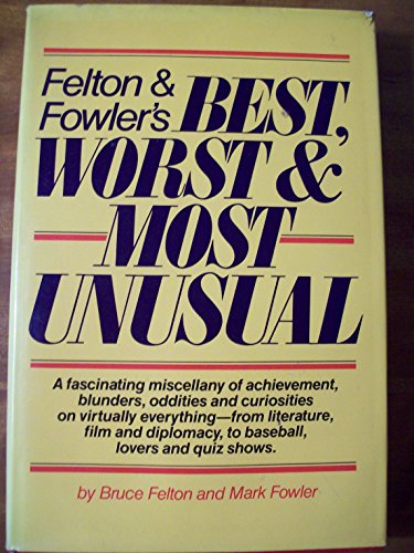 Felton & Fowler's Best, worst, and most unusual (9780517462973) by Bruce Felton; Mark Fowler