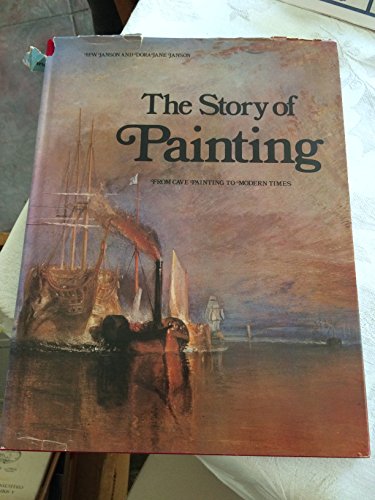 The Story of Painting: From Cave Painting to Modern Times (9780517464465) by Horst W. Janson; Dora Jane Janson