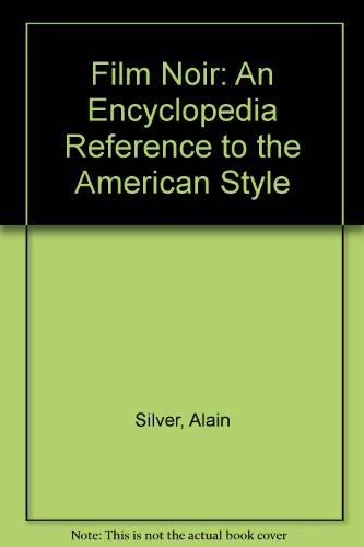 9780517464670: Film Noir: An Encyclopedia Reference to the American Style