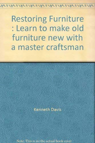 9780517468159: Restoring Furniture : Learn to make old furniture new with a master craftsman