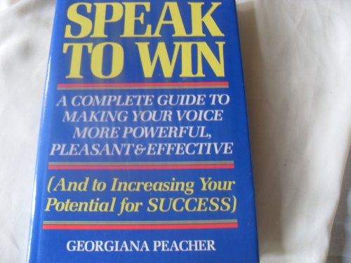 Stock image for Speak To Win: A Complete Guide to Making Your Voice More Powerful, Pleasant & Effective for sale by SecondSale