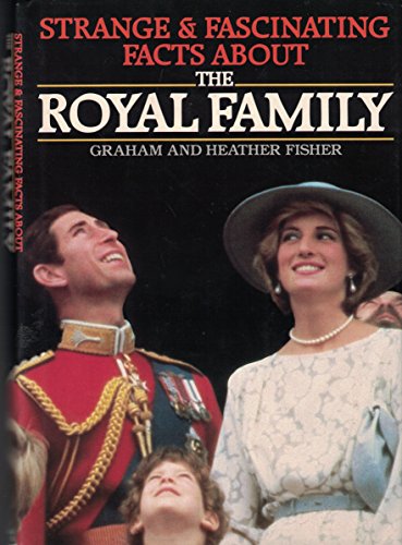 Imagen de archivo de Strange and Fascinating Facts About the Royal Family a la venta por gigabooks