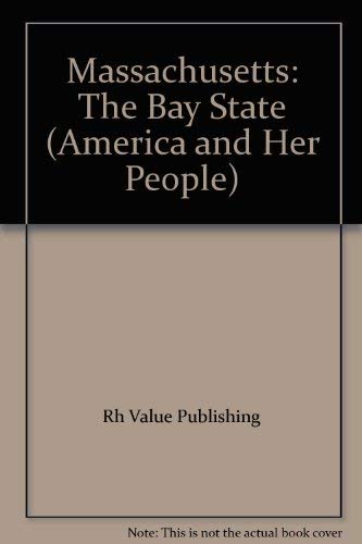 Massachusetts: The Bay State (America and Her People) (9780517478080) by Rh Value Publishing